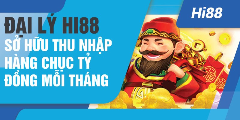 Đăng ký đại lý Hi88 để hưởng nhiều quyền lợi