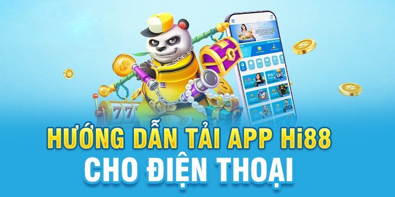 Quy trình tải app Hi88 dễ dàng trên Android và iOS